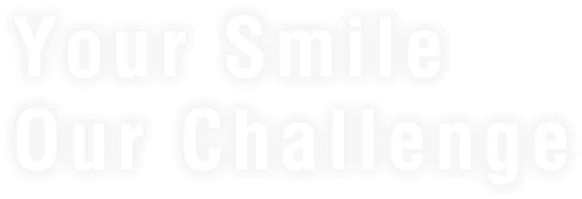 Your Smile Our Challenge